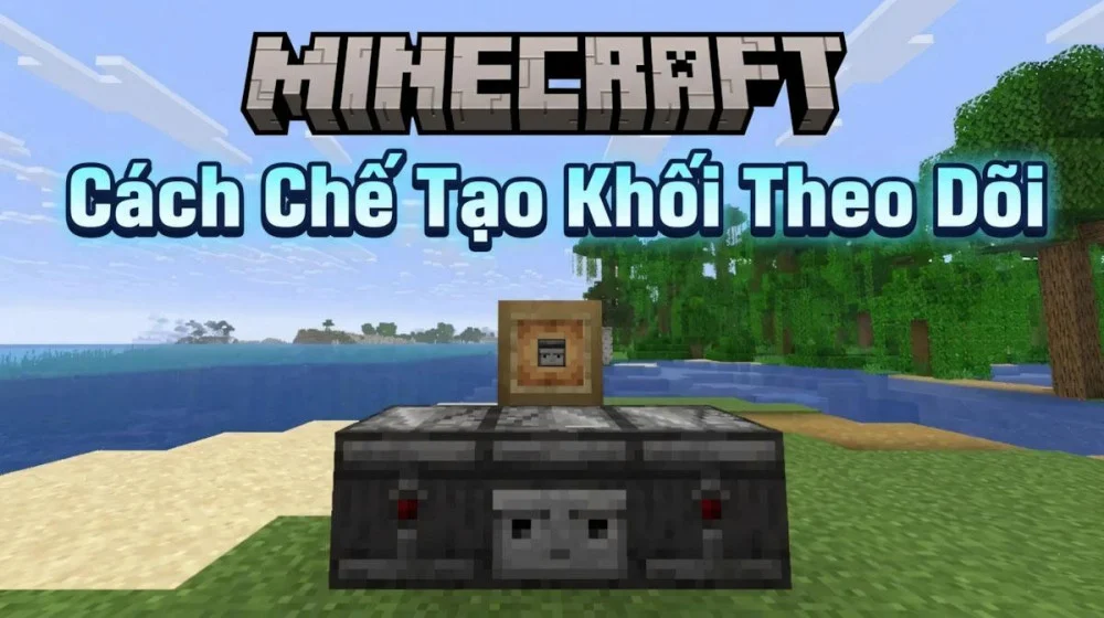Cách Chế Tạo Khối Theo Dõi | Công Thức Minecraft PE Chuẩn Nhất