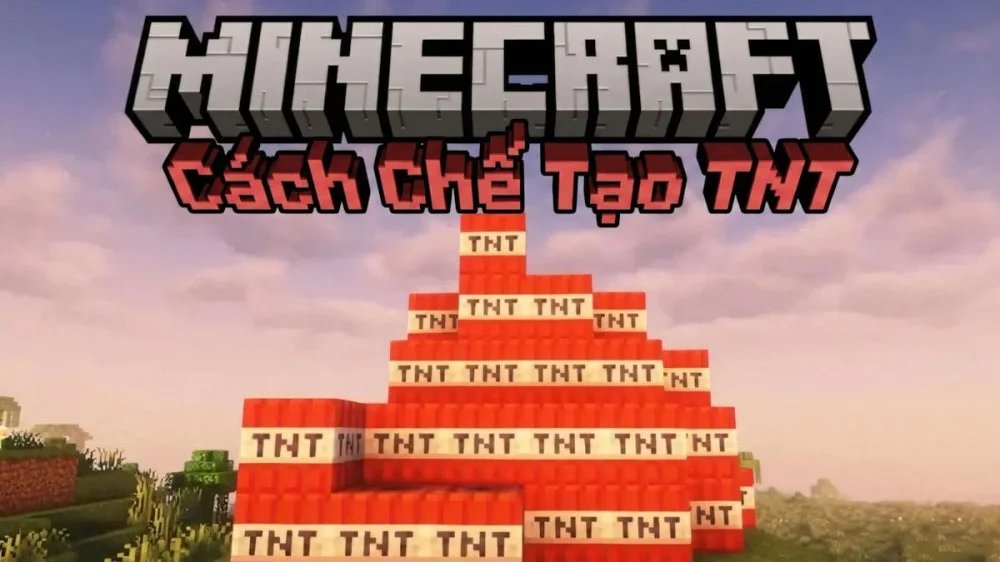 Cách Chế Tạo TNT Trong Minecraft | Cách Dùng và Tạo Ra Vụ Nổ Big Bang