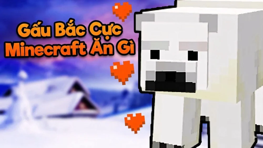 Gấu Bắc Cực Minecraft Ăn Gì ‍❄️  | Cách Thuần Phục Polar Bear Có Dễ Không?